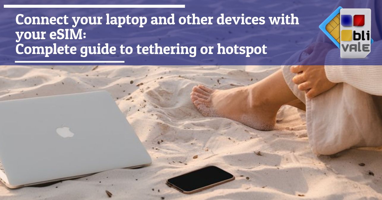 blivale_image_en_Connect your laptop to eSIM_643x337 Connect your laptop and other devices with your eSIM: Complete guide to tethering or hotspot